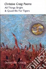 All Things Bright & Quadrille for Tigers libro in lingua di Craig Christine