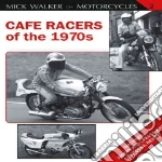 Cafe Racers of the 1970s libro in lingua di Walker Mick