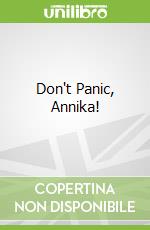Don't Panic, Annika! libro in lingua di Juliet Bell