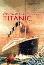 The Illustrated Sinking of the Titanic libro in lingua di Myers L. t.