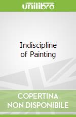 Indiscipline of Painting libro in lingua di Martin Clark