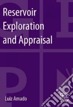 Reservoir Exploration and Appraisal libro in lingua di Amado Luiz