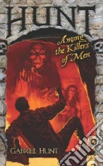 Hunt Among the Killers of Men libro in lingua di Hunt Gabriel, Vandusen Jim (NRT)