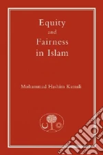 Equity And Fairness In Islam libro in lingua di Kamali Mohammad Hashim