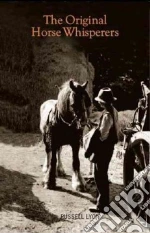 The Original Horse Whisperers libro in lingua di Lyon Russell