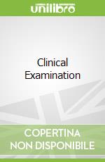 Clinical Examination libro in lingua di Ker Jean, Bradley Paul, Patey Rona
