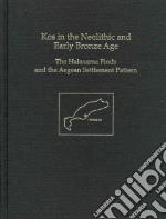 Kos in the Neolithic and Early Bronze Age libro in lingua di Georgiadis Mercourios