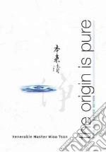 The Origin is Pure libro in lingua di Tsan Miao