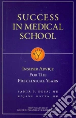 Success in Medical School libro in lingua di Desai Samir P. M.D., Katta Rajani M.D.