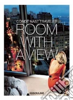 Room With a View libro in lingua di Conde Nast Traveler, Glowczewska Klara (EDT), Aciman Andre (INT)