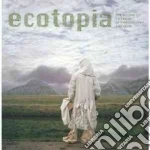 Ecotopia libro in lingua di Wallis Brian, Earle Edward, Phillips Christopher, Squiers Carol, Lehan Joanna (EDT)