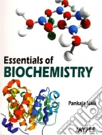 Essentials of Biochemistry libro in lingua di Naik Pankaja Ph.D., Bulakh P. M. (FRW)