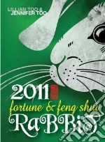 Fortune & Feng Shui Rabbit 2011 libro in lingua di Too Lillian, Too Jennifer