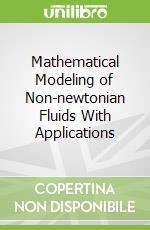 Mathematical Modeling of Non-newtonian Fluids With Applications libro in lingua di Galdi Giovanni, Robertson Anne