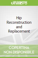 Hip Reconstruction and Replacement libro in lingua di Hozack William