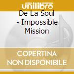 IMPOSSIBLE MISIION - TV SERIES 1 cd musicale di DE LA SOUL