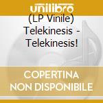 (LP VINILE) Telekinesis! lp vinile di TELEKINESIS!