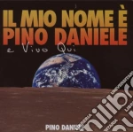 IL MIO NOME E' PINO DANIELE..E VIVO QUI cd musicale di Pino Daniele