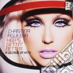 KEEPS GETTIN' BETTER - A DECADE OF HITS cd musicale di Christina Aguilera