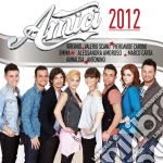 Amici 2012 cd musicale di Artisti Vari
