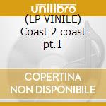 (LP VINILE) Coast 2 coast pt.1 lp vinile di Ame