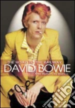 David Bowie. The Road to the Railway film in dvd