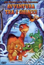 Alla ricerca della valle incantata 8. Avventura tra i ghiacci film in dvd di Charles Grosvenor