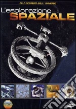 Alla scoperta dell'universo. Vol. 3. L'esplorazione spaziale film in dvd