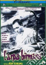 L' Arpa Birmana film in dvd di Kon Ichikawa