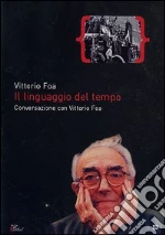 Il linguaggio del tempo. Conversazione con Vittorio Foa film in dvd