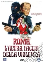 Roma, l'altra faccia della violenza film in dvd di Franco Martinelli