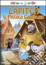 Lapitch. Il piccolo calzolaio. Vol. 4 film in dvd di Milan Blazekovic