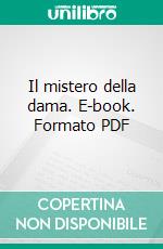 Il mistero della dama. E-book. Formato PDF ebook di Maria Loretta Giraldo