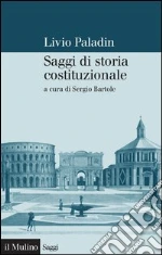 Saggi di storia costituzionale. E-book. Formato EPUB ebook di Livio Paladin