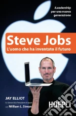 Steve Jobs. L'uomo che ha inventato il futuro. E-book. Formato EPUB ebook di Jay Elliot