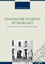 English for students of sociology. How to face the «prova tecnica di lingua inglese». E-book. Formato PDF ebook di John Edward Crockett
