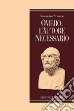 Omero: l'autore necessario. E-book. Formato PDF ebook di Simonetta Nannini