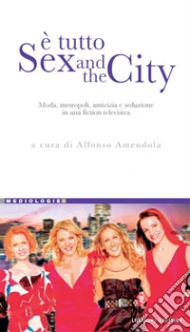 È tutto Sex and the City. E-book. Formato PDF ebook di Amendola A. (cur.)