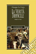 La verità difficile. Indagini su Verga. E-book. Formato PDF ebook di Giuseppe Lo Castro