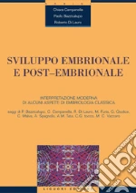 Sviluppo embrionale e post-embrionale. Interpretazione moderna di alcuni aspetti di embriologia classica. E-book. Formato PDF ebook di Chiara Campanella