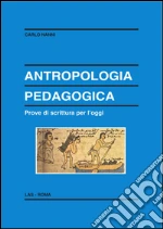 Antropologia pedagogica. Prove di scrittura per l'oggi. E-book. Formato PDF ebook di Carlo Nanni