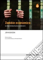 Zombie economics. Le idee fantasma da cui liberarsi. E-book. Formato EPUB ebook di John Quiggins