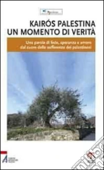 Kairós Palestina. Un momento di verità. Una parola di fede, speranza e amore dal cuore delle sofferenze dei palestinesi. E-book. Formato PDF ebook