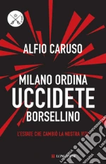 Milano ordina uccidete Borsellino. E-book. Formato EPUB ebook di Alfio Caruso