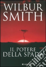 Il potere della spada. E-book. Formato PDF ebook di Wilbur Smith