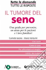 Il tumore del seno. Una guida per prevenire, un aiuto per le pazienti e i loro familiari. E-book. Formato EPUB ebook di Carmelo Iacono