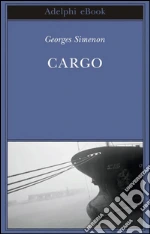 Cargo. E-book. Formato EPUB ebook di Georges Simenon