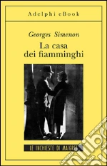 La casa dei fiamminghi. E-book. Formato EPUB ebook di Georges Simenon