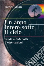 Un anno intero sotto il cielo. Guida a 366 notti d'osservazioni. E-book. Formato PDF ebook di Patrick Moore
