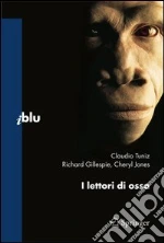 I lettori di ossa. E-book. Formato PDF ebook di Claudio Tuniz
